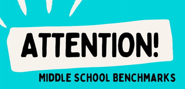 attention middle school benchmarks